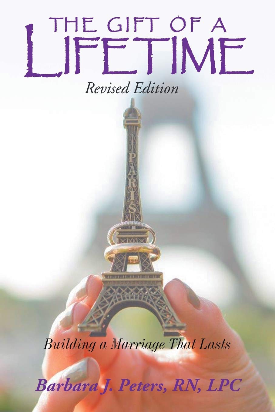 The Gift of a Lifetime: Building a Marriage That Lasts