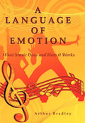 A Language of Emotion: What Music Does and How it Works