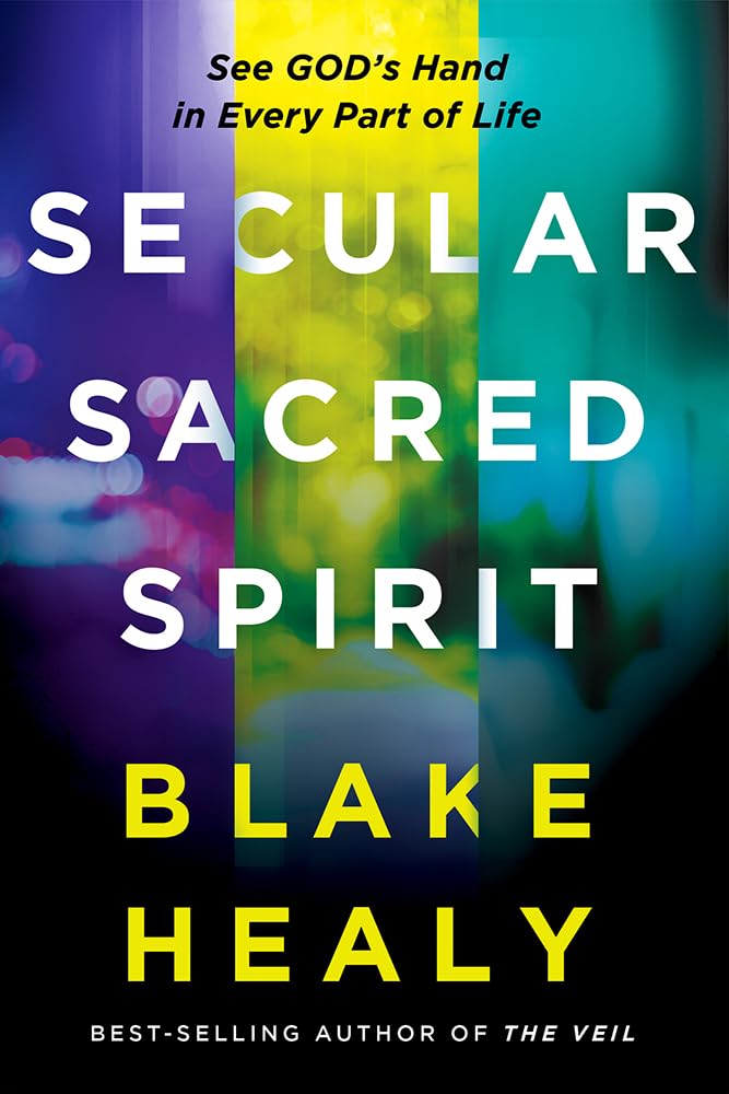 Secular Sacred Spirit: See Gods Hand in Every Part of Life