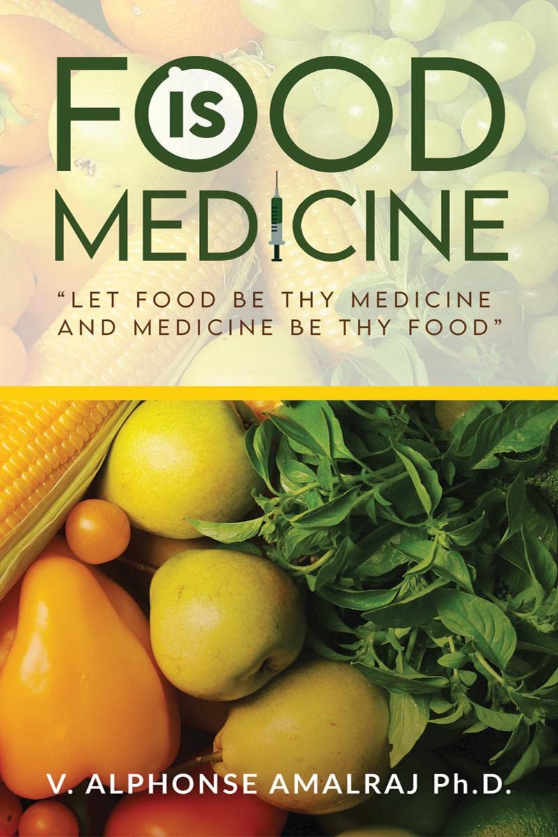 Food Is Medicine : Let Food Be Thy Medicine And Medicine Be Thy Food