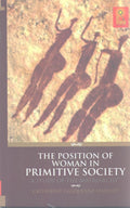 The Position of Woman in Primitive Society : A Study Of The Matriarchy