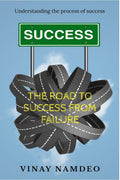 The Road To Success From Failure : Understanding The Process Of Success