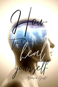 How To Heal Yourself
