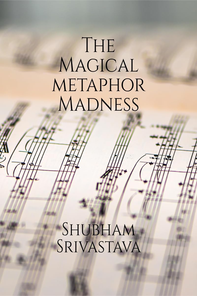 The Magical Metaphor Madness Shubham Srivastava