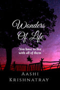 Wonders Of Life : You Have To Live With All Of Them