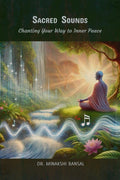 Sacred Sounds : Chanting Your Way to Inner Peace