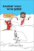 Smokin Weed With Jesus : The Gospel According To Cannabis