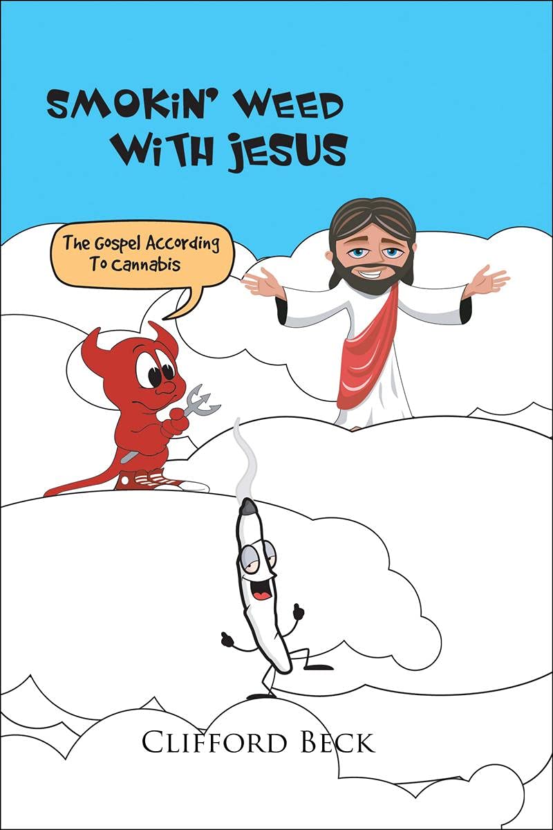 Smokin Weed With Jesus : The Gospel According To Cannabis