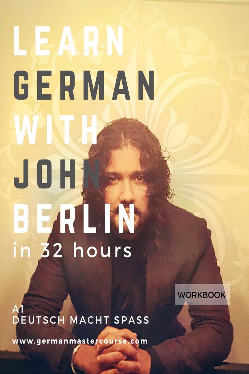 Learn German with John Berlin  A1 : Learn German in less than 32 hours