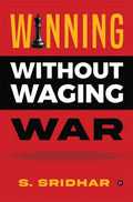 Winning Without Waging War : War Tactics For Business And Career Leadership