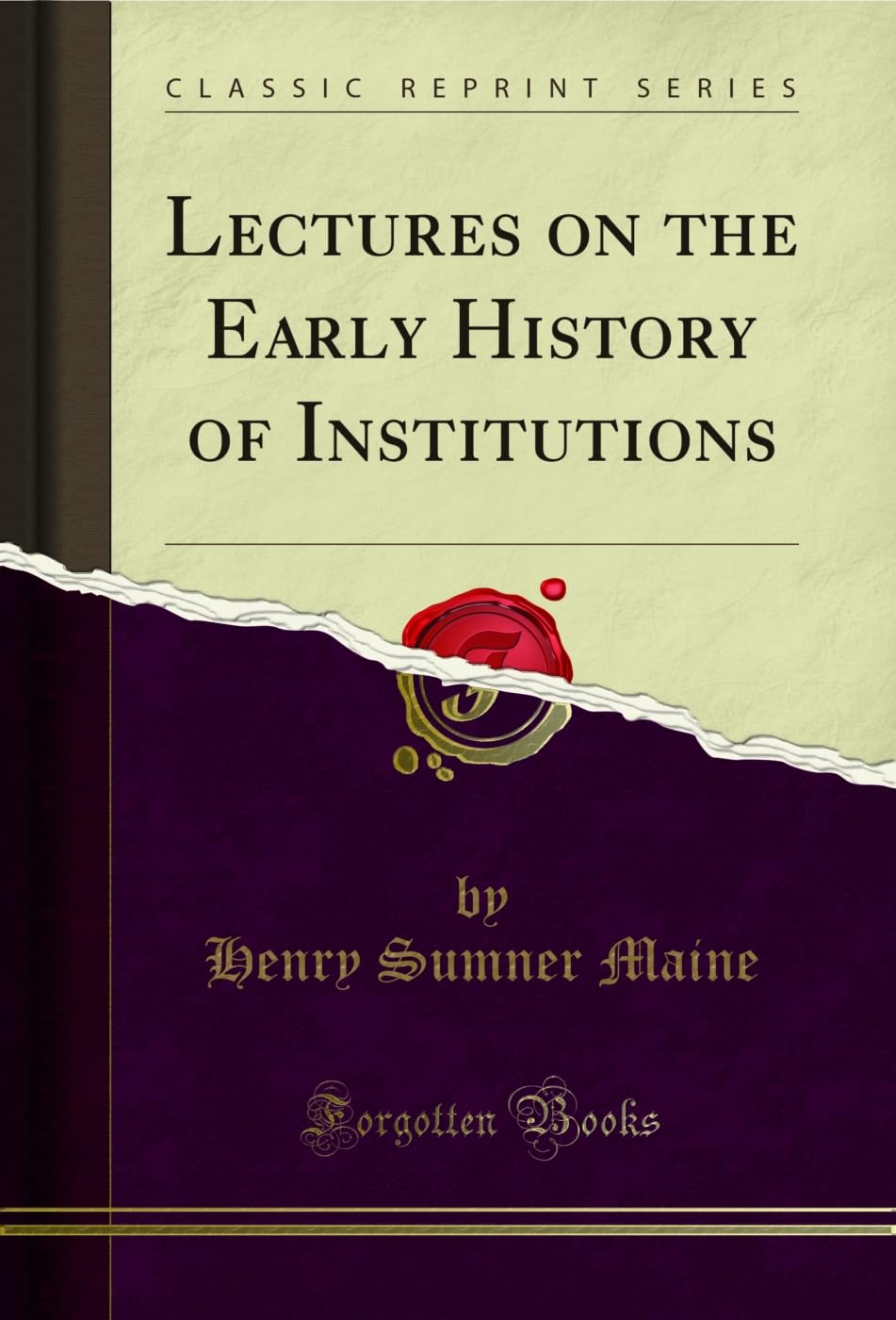 Lectures On The Early History Of Institutions (Classic Reprint)