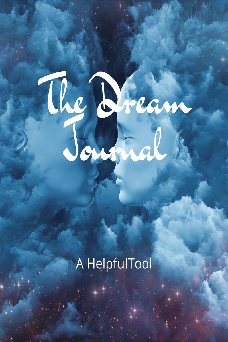 The Dream Journal: A Helpful Tool : Practical Journal for Remembering Dreams