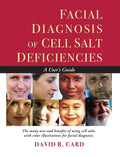 Facial Diagnosis of Cell Salt Deficiencies: A Users Guide