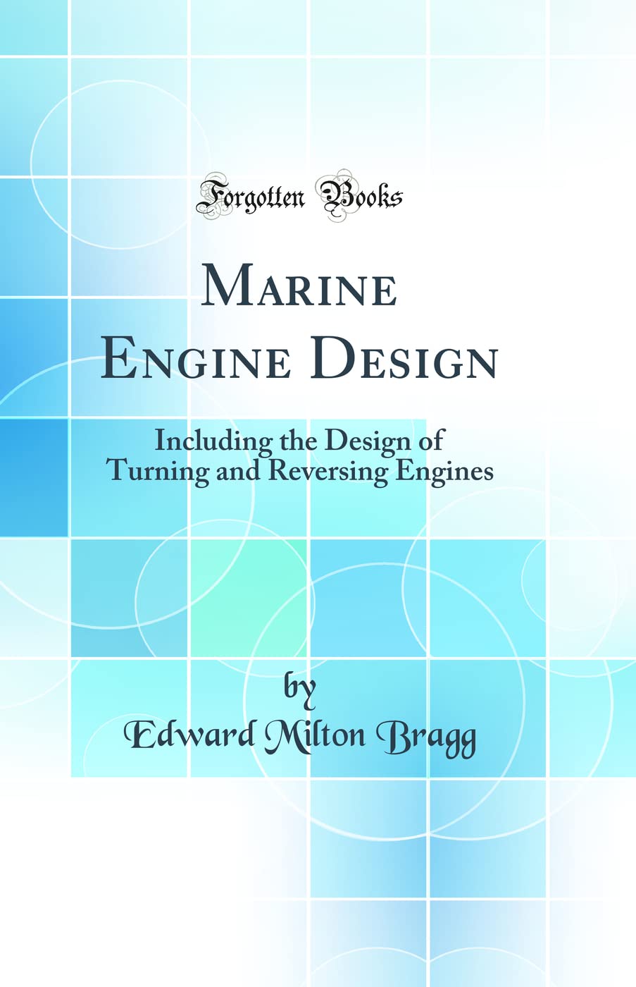 Marine Engine Design: Including the Design of Turning and Reversing Engines (Classic Reprint)