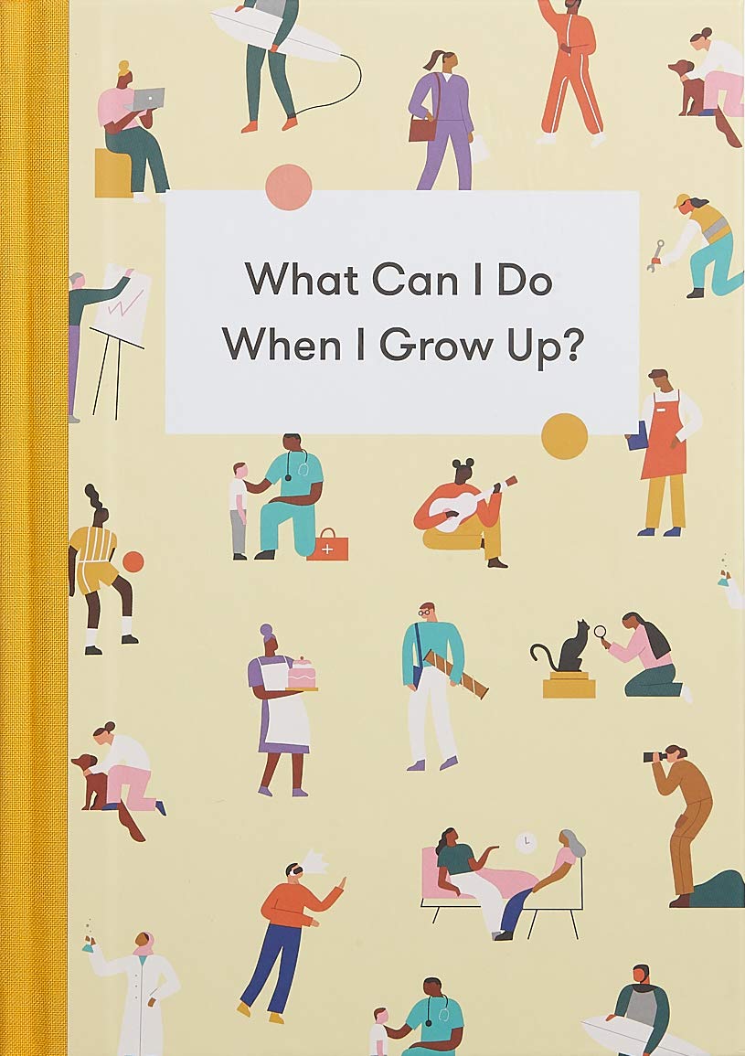What Can I Do When I Grow Up?: A young persons guide to careers, money  and the future