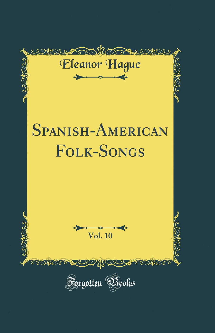 SpanishAmerican FolkSongs, Vol. 10 (Classic Reprint)