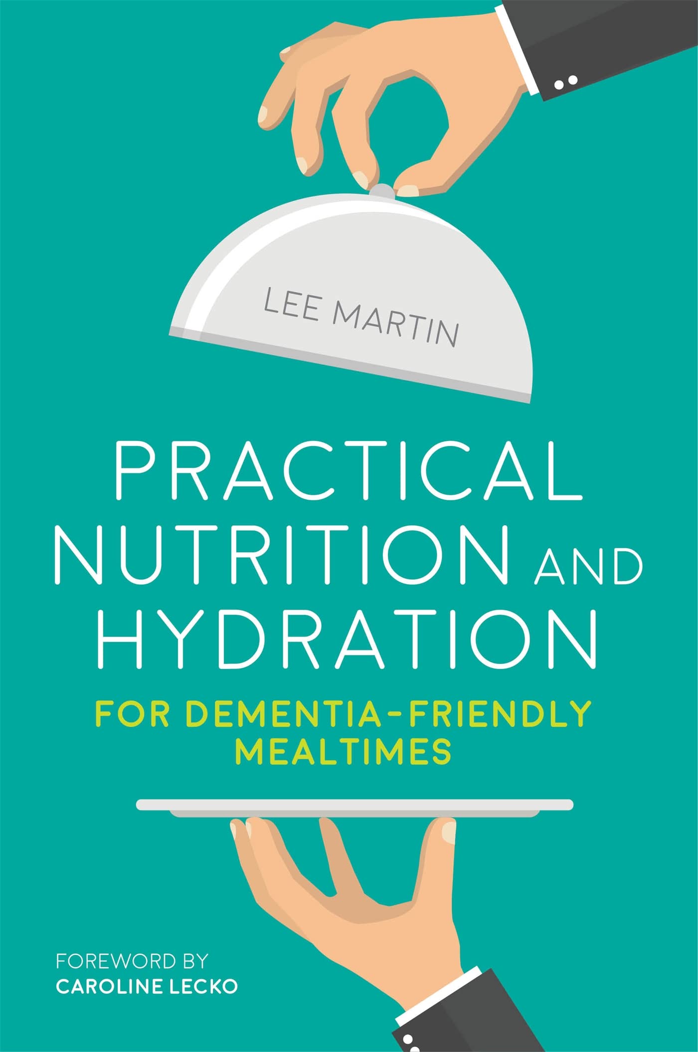 Practical Nutrition and Hydration for DementiaFriendly Mealtimes