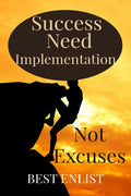 Success Need Implementation Not Excuses. : If Plan DoesnT Work, Change The Plan Not The Goal