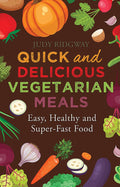Quick and Delicious Vegetarian Meals: Easy, healthy and superfast food