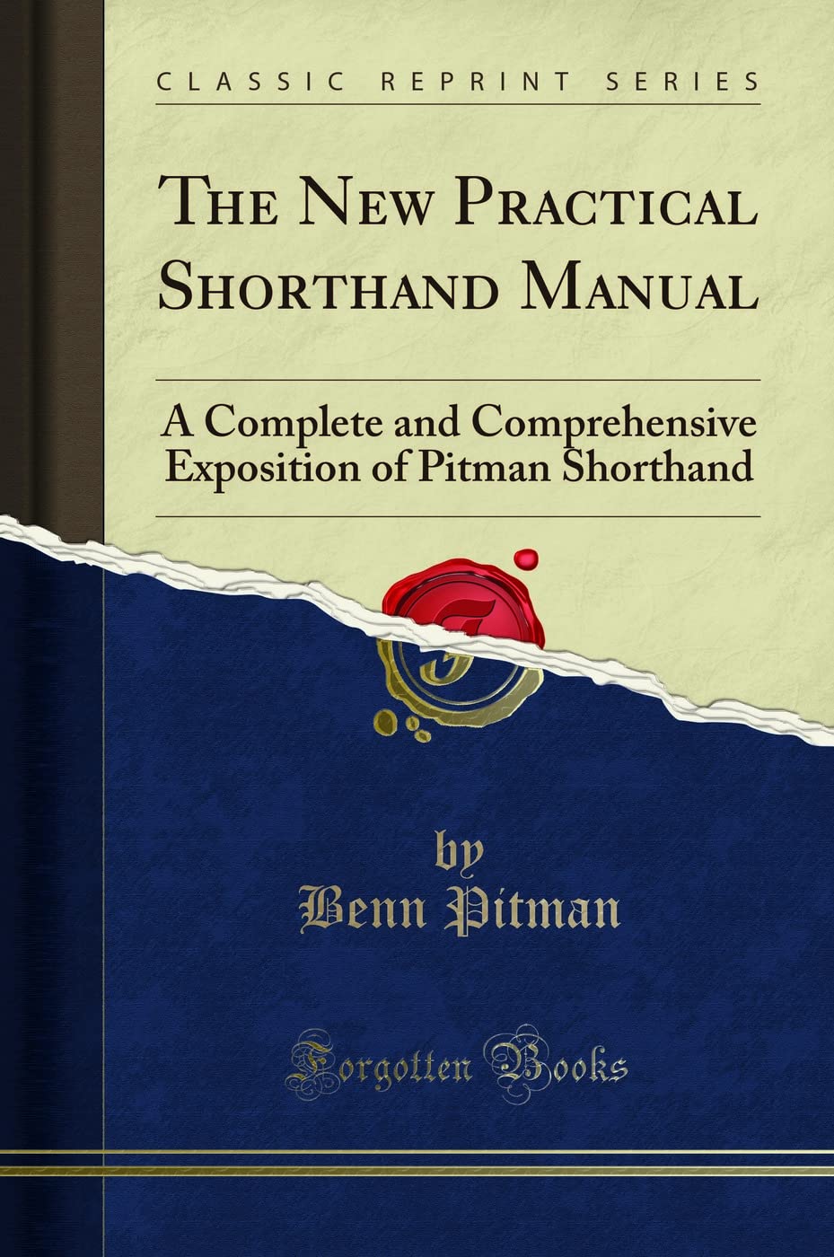 The New Practical Shorthand Manual: A Complete and Comprehensive Exposition of Pitman Shorthand (Classic Reprint)