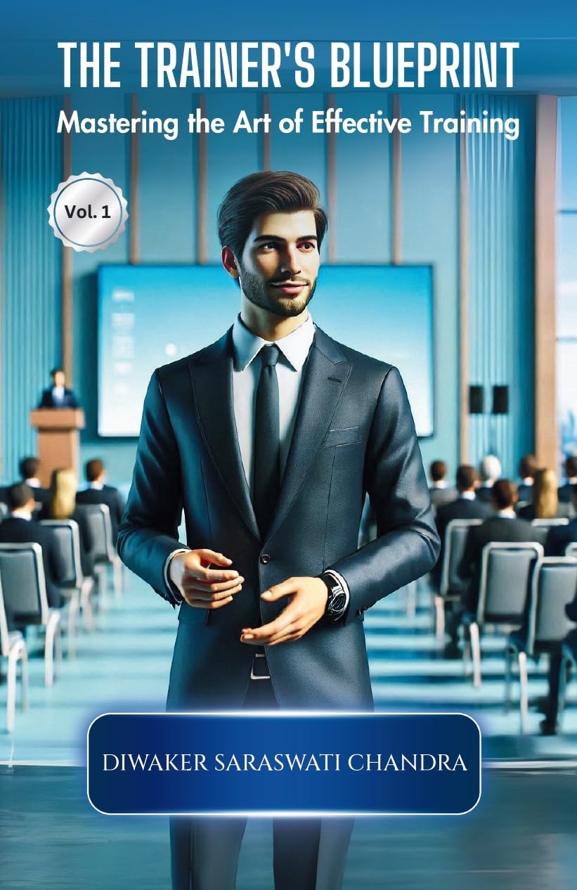 THE TRAINERS BLUE PRINT: Mastering the Art of Effective Training [Vol. 1]