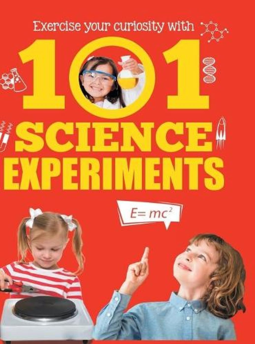 101 Science Experiments for Children: Fun & Educational HandsOn Activities for Kids | Explore Chemistry, Physics, Biology & Mor