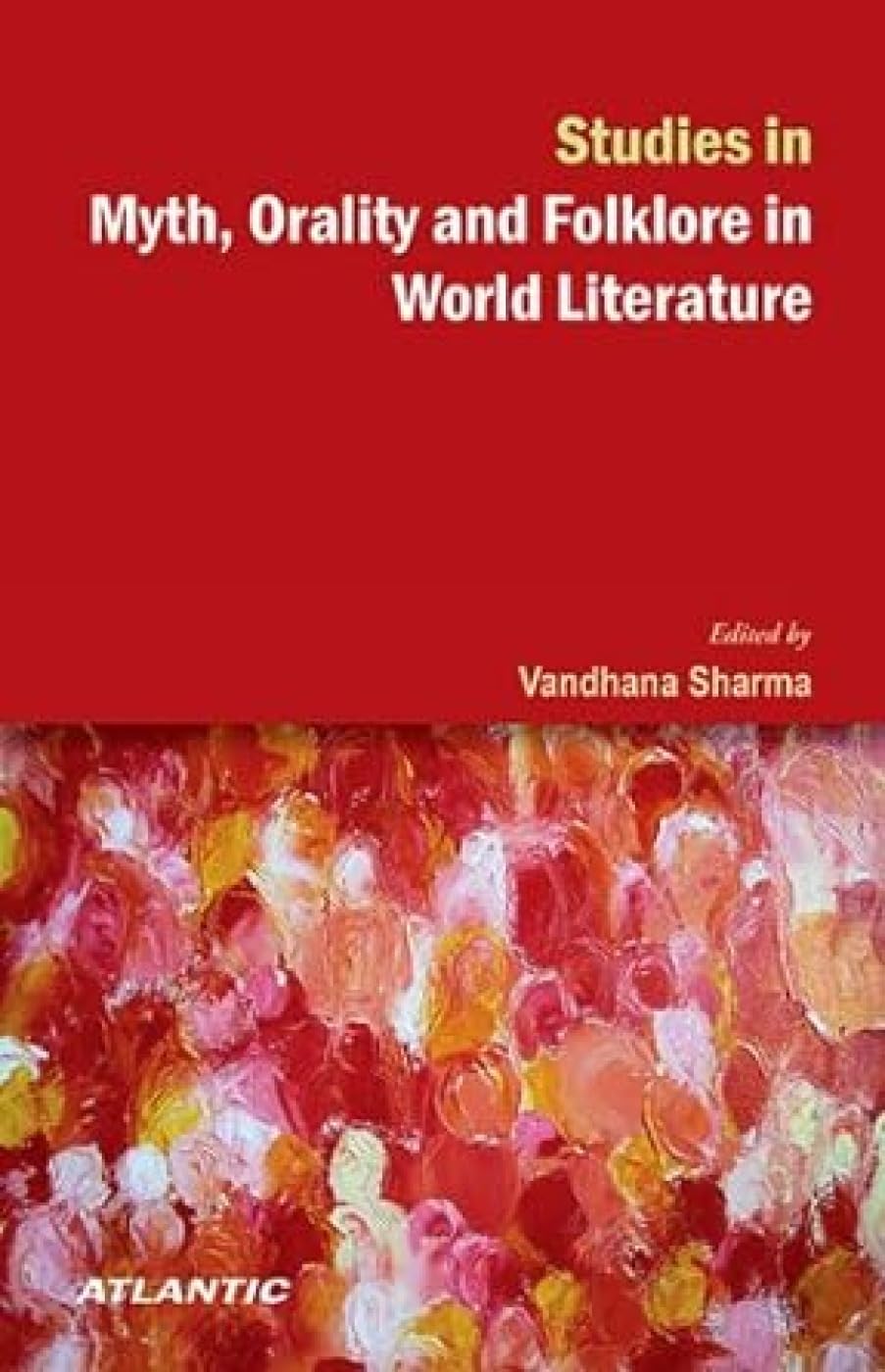 Studies In Myth, Orality And Folklore In World Literature