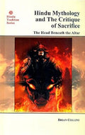 Hindu Mythology And The Critique Of Sacrifice: T: He Head Beneath The Altar