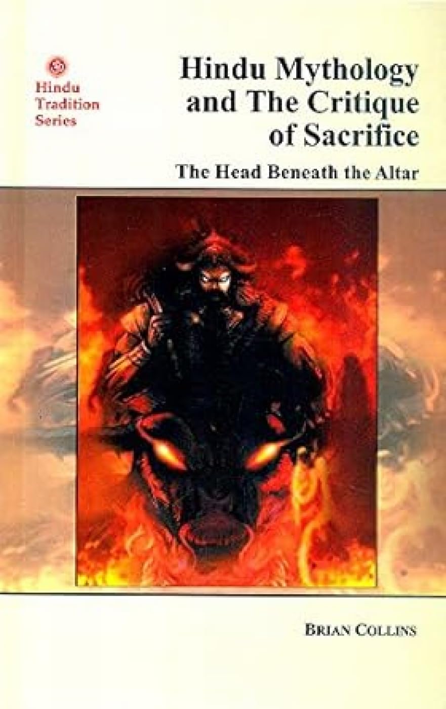 Hindu Mythology And The Critique Of Sacrifice: T: He Head Beneath The Altar