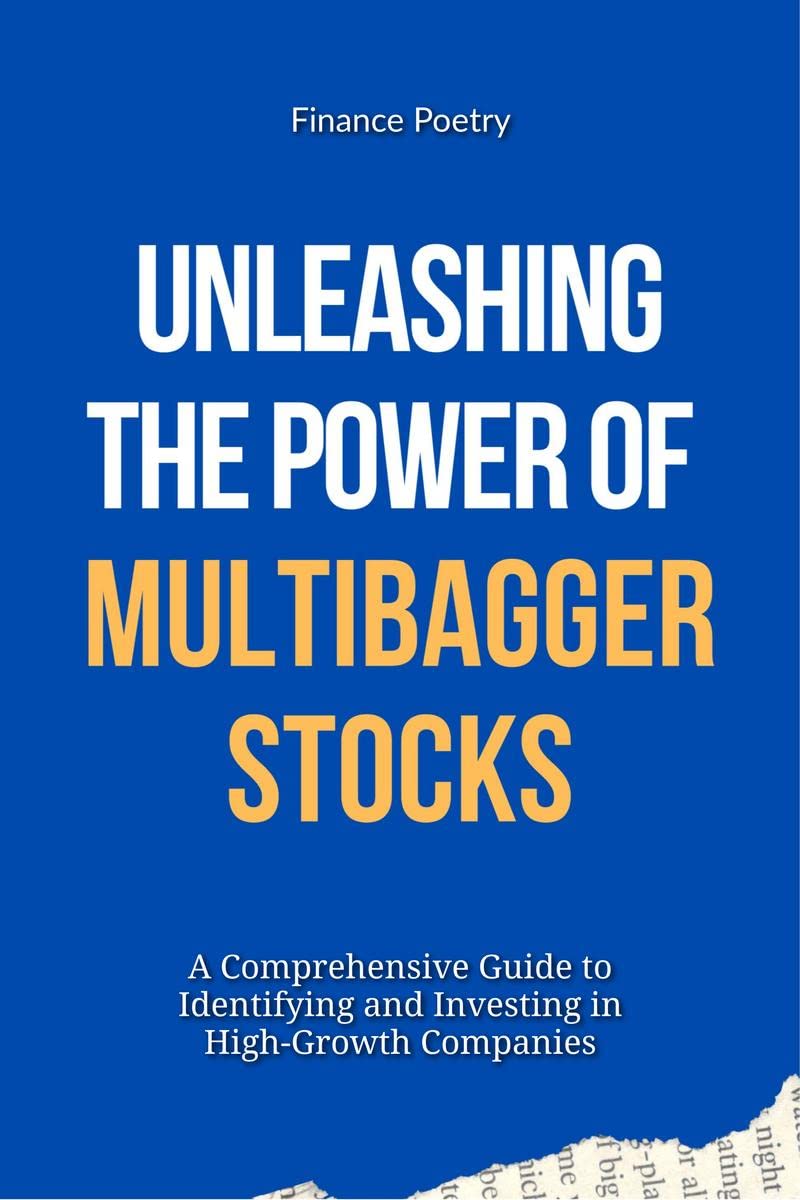 Unleashing the Power of Multibagger Stocks : A Comprehensive Guide to Identifying and Investing in HighGrowth Companies