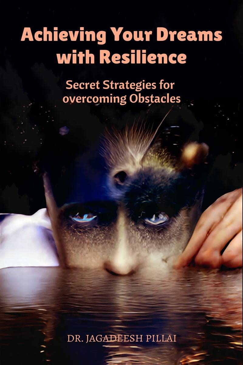 Achieving Your Dreams with Resilience : Secret Strategies for Overcoming Obstacles