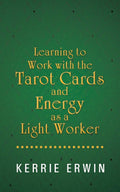 Learning To Work With The Tarot Cards And Energy As A Light Worker