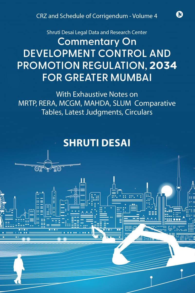Commentary on Development Control and Promotion Regulation, 2034 for Greater Mumbai: With Exhaustive Notes on MRTP, RERA, MCGM, 