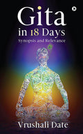 Gita In 18 Days : Synopsis And Relevance