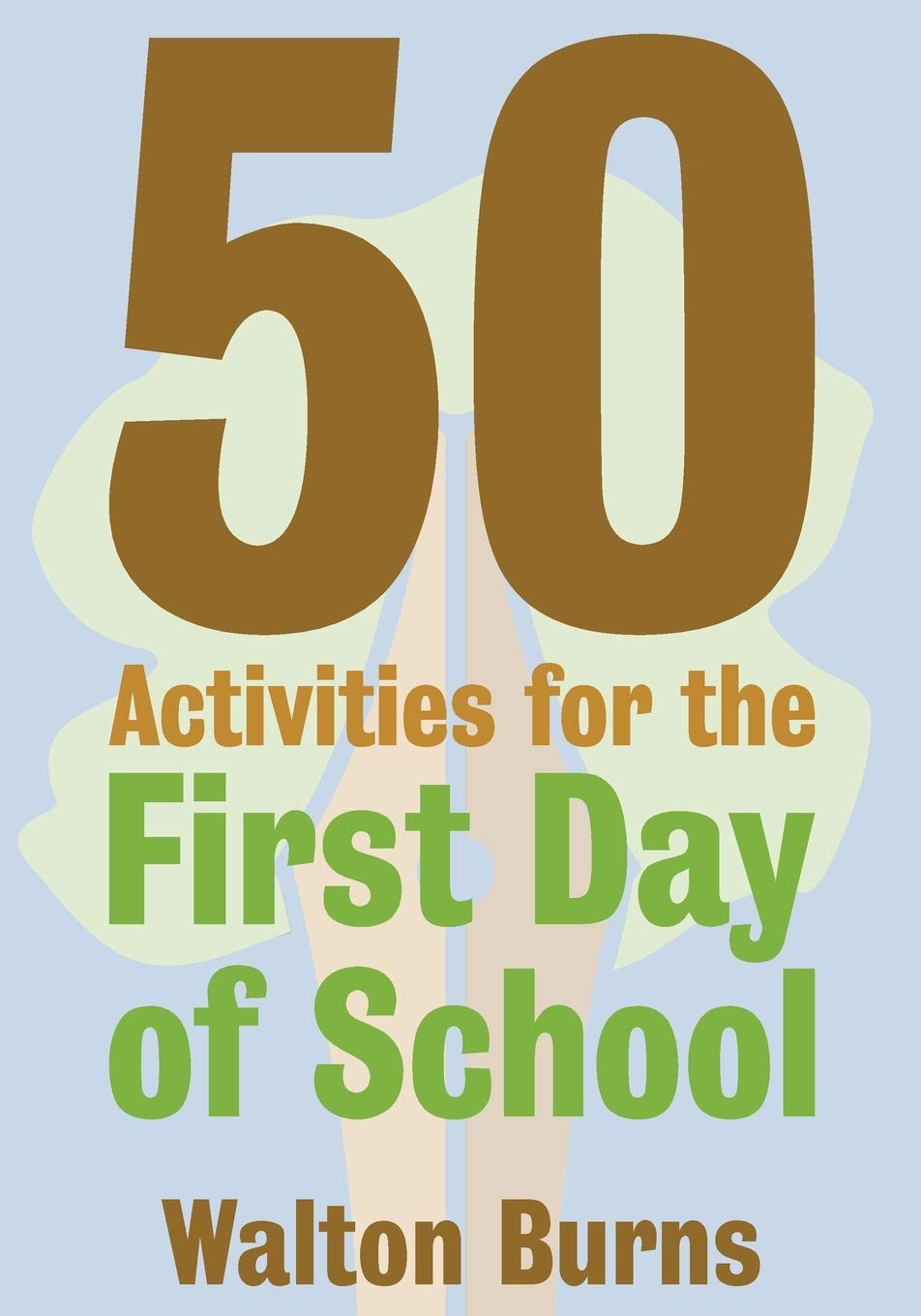 50 Activities for the First Day of School: 1 (Teacher Tools)