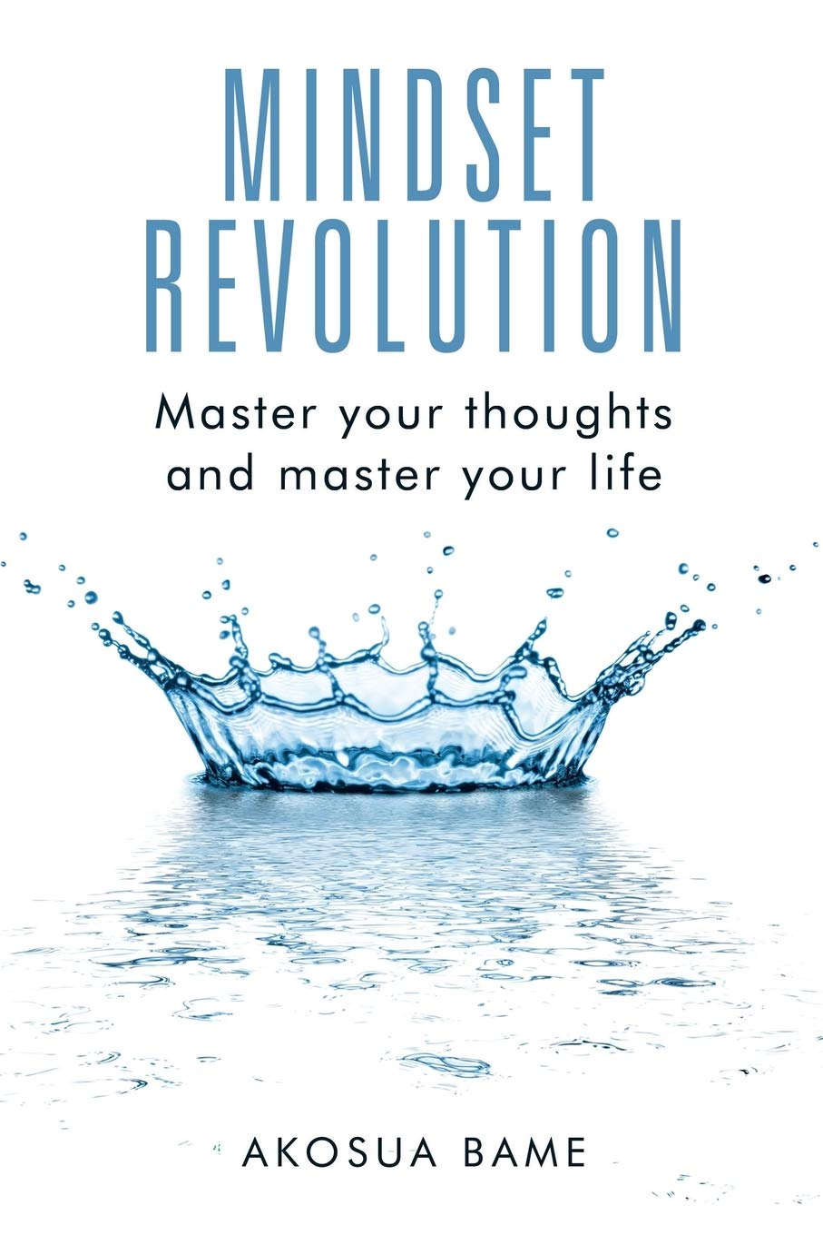 Mindset Revolution: Master your thoughts and master your life