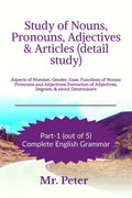 Study of Nouns, Pronouns, Adjectives & Articles (detail study): Aspects of Number, Gender, Case, Functions of Nouns; Pronouns an