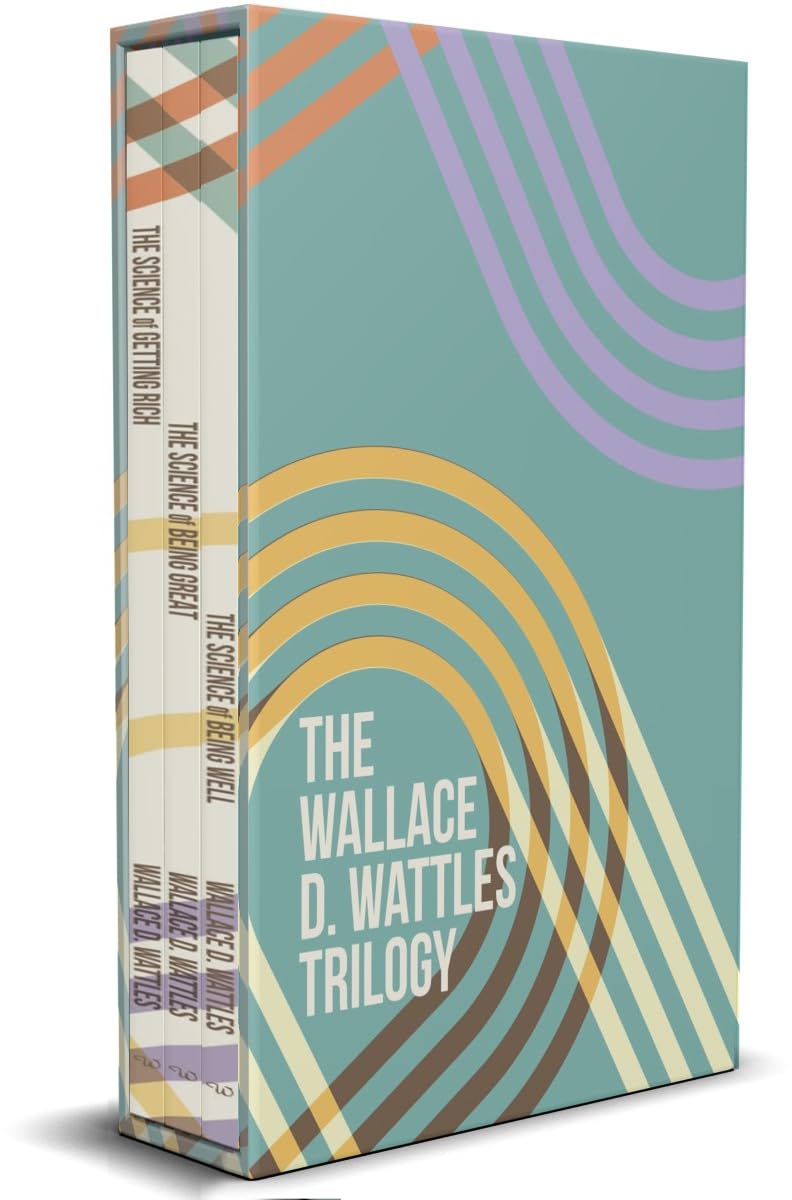 Wallace D.Wattles Trilogy Set of 3 Books (The Science of Getting Rich, The Science of Being Well and The Science of Being Great)