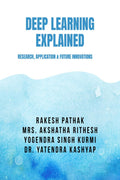DEEP LEARNING EXPLAINED: RESEARCH, APPLICATION & FUTURE INNOVATIONS