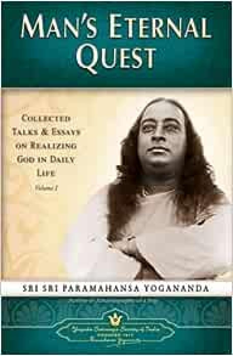 Mans Eternal Quest: Collected Talks & Essays On Realizing God In Daily Life (Volume  1)