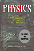 PHYSICS FOR NDA,AIRFORCE,NAVY SSR,CUET,RO,BSF AND ALL OTHER COMPETITIVE EXAMS.: A CHAPTER WISE PRACTICE BOOK