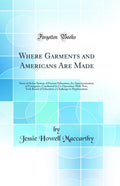 Where Garments and Americans Are Made: Story of Sicher System of Factory Education, for Americanization of Foreigners, Conducted
