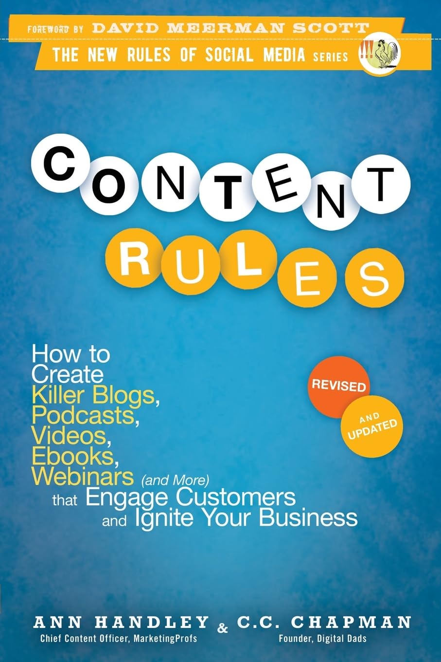 Content Rules: How to Create Killer Blogs, Podcasts, Videos, Ebooks, Webinars (and More) That Engage Customers and Ignite Your B