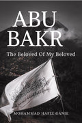 Abu Bakr : The Beloved of my Beloved