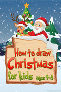 How to draw Christmas for Kids ages 4  8 : An extraordinary holiday book with Santa Claus, Penguin, Christmas trees, reindeer, 