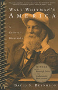 Walt Whitmans America: A Cultural Biography