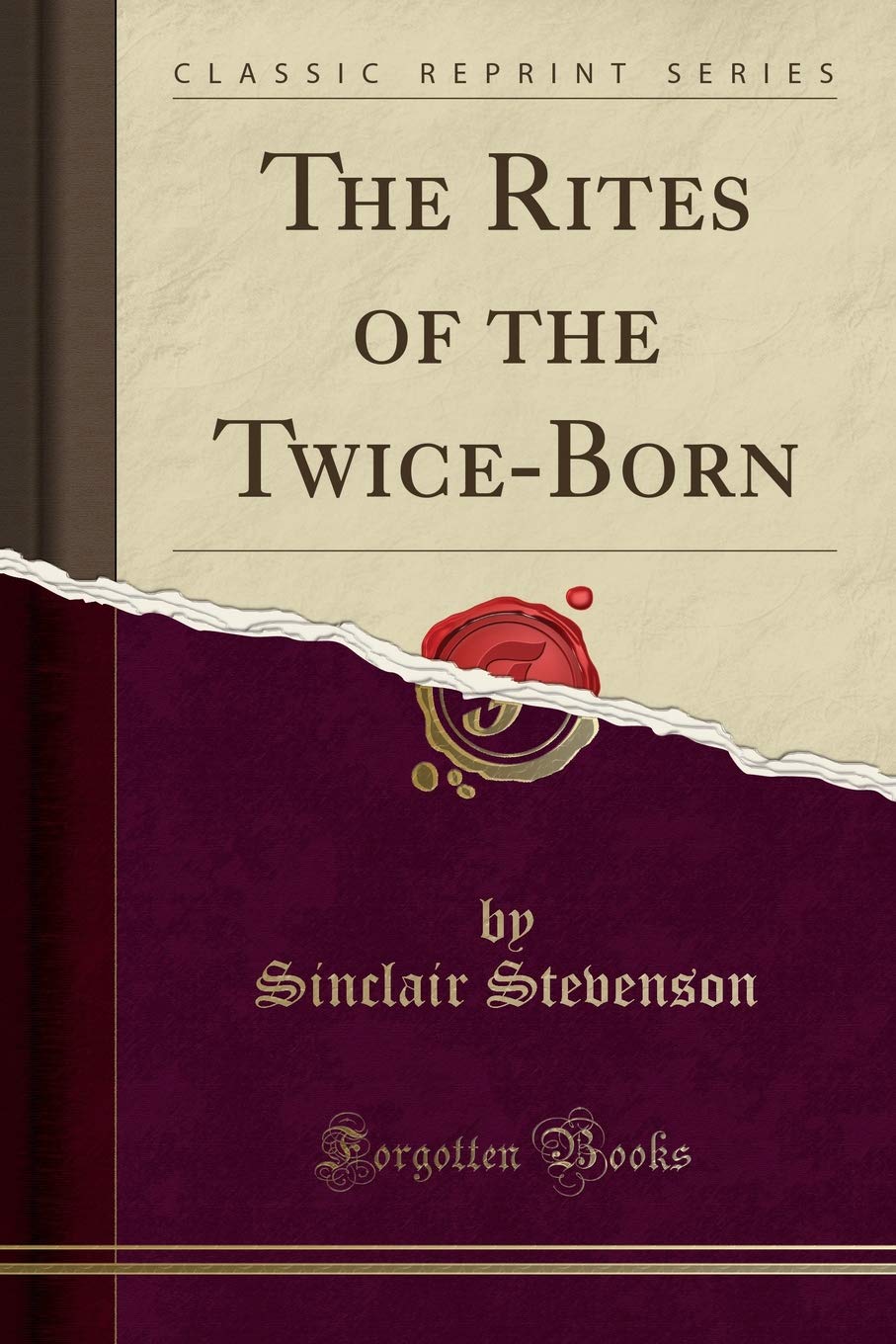The Rites of the TwiceBorn (Classic Reprint)