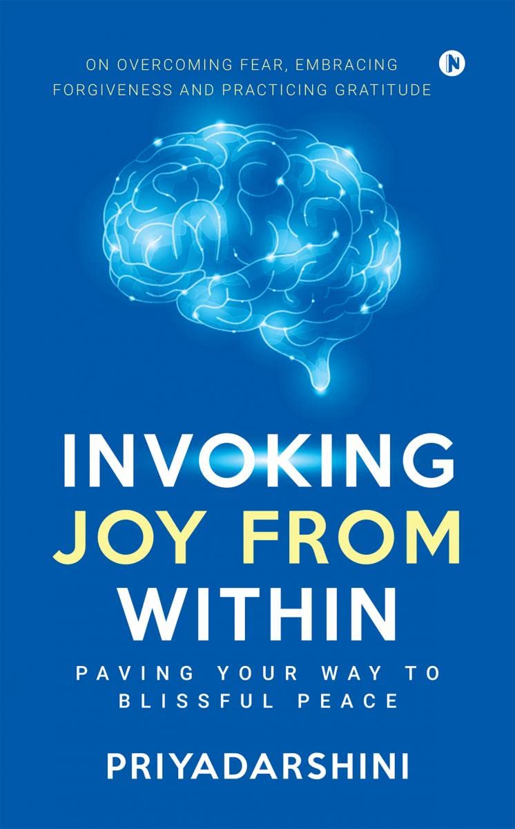 Invoking Joy From Within : Paving Your Way To Blissful Peace