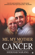 Me, My Mother And Her Cancer : I May Be Weak Sometimes, I May Be Scared Sometimes But I WonT Give Up Any Time  My Mother