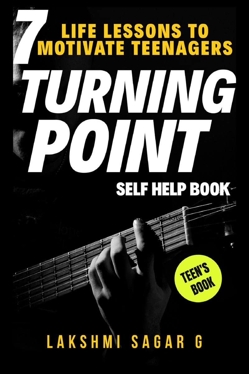 Turning Point7 Life Lessons To Motivate Teenagers: (Self Help & Self Help Books, Motivational Self Help, Personal Development, 
